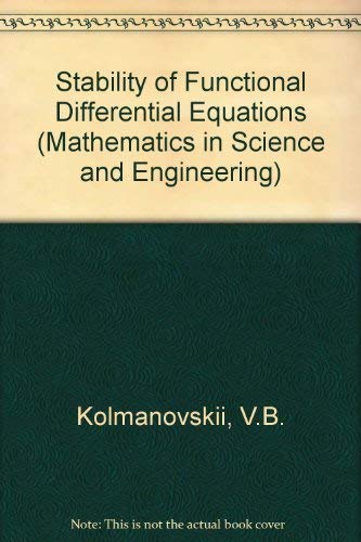 Stability Of Functional Differential Equations (Mathematics In Science And Engineering, Vol. 180) (Mathematics In Science And En,Used