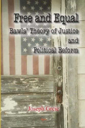 Free and Equal: Rawls Theory of Justice and Political Reform,Used