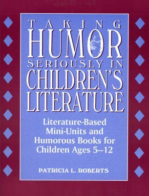 Taking Humor Seriously In Children'S Literature,Used