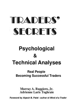 Traders' Secrets Psychological & Technical Analysis: Real People Becoming Successful Traders,Used