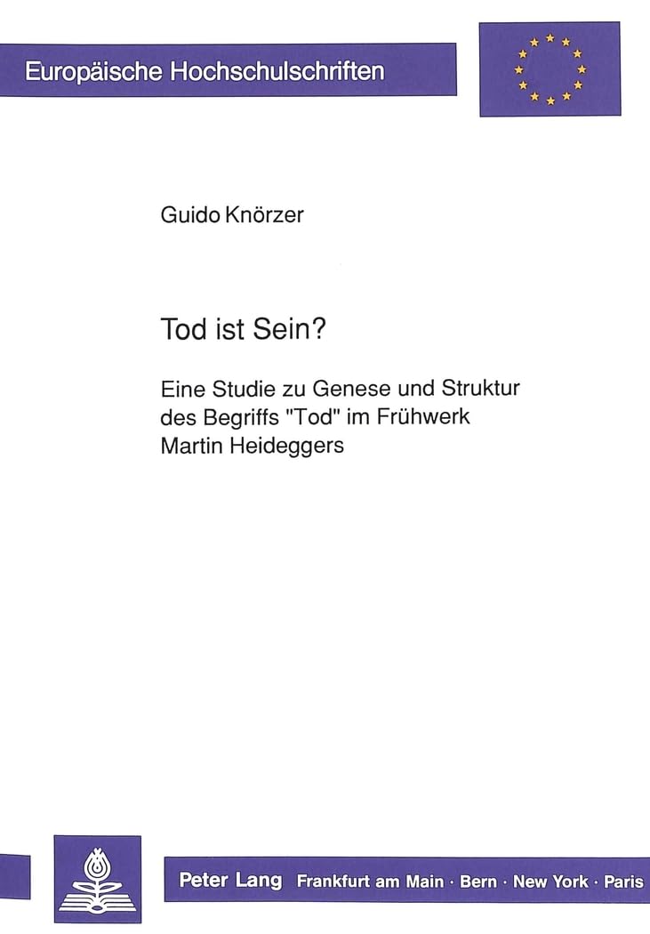 Tod Ist Sein?: Eine Studie Zu Genese Und Struktur Des Begriffs Tod Im Frhwerk Martin Heideggers (Europische Hochschulschriften /,Used