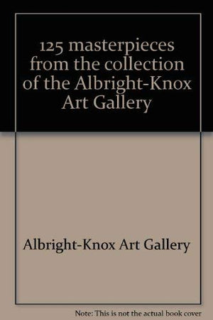 125 Masterpieces from the collection of the AlbrightKnox Art Gallery,Used