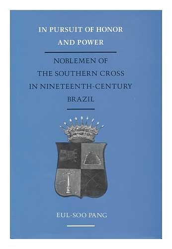 In Pursuit Of Honor And Power: Noblemen Of The Southern Cross In Nineteenthcentury Brazil