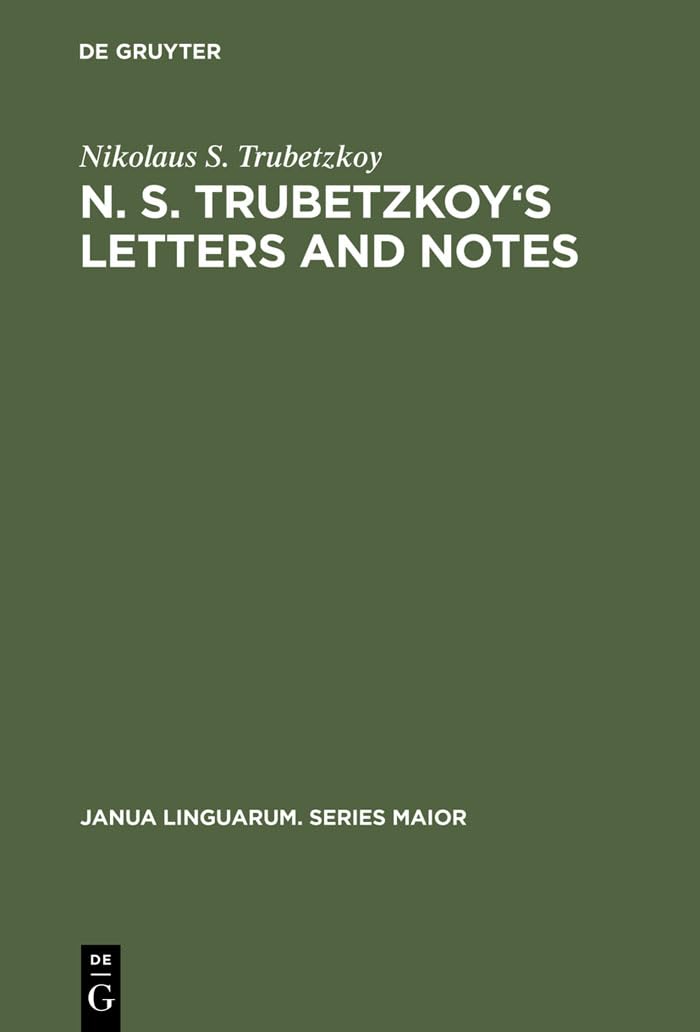 N. S. Trubetzkoy's Letters and Notes: (mostly in Russian) (Janua Linguarum. Series Maior, 47),New