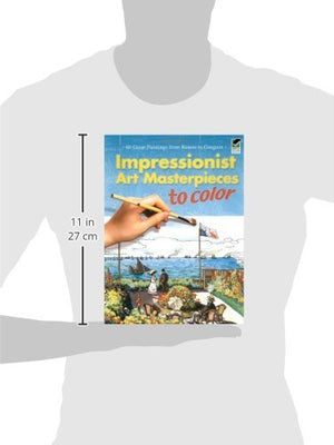 Impressionist Art Masterpieces to Color: 60 Great Paintings from Renoir to Gauguin (Dover Art Coloring Book)