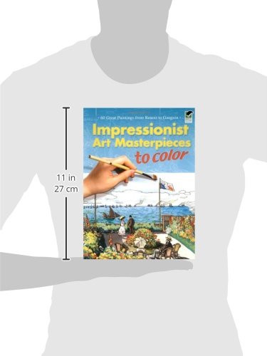Impressionist Art Masterpieces to Color: 60 Great Paintings from Renoir to Gauguin (Dover Art Coloring Book)