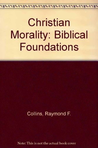Christian Morality: Biblical Foundations,Used