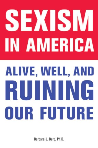 Sexism in America: Alive, Well, and Ruining Our Future,New