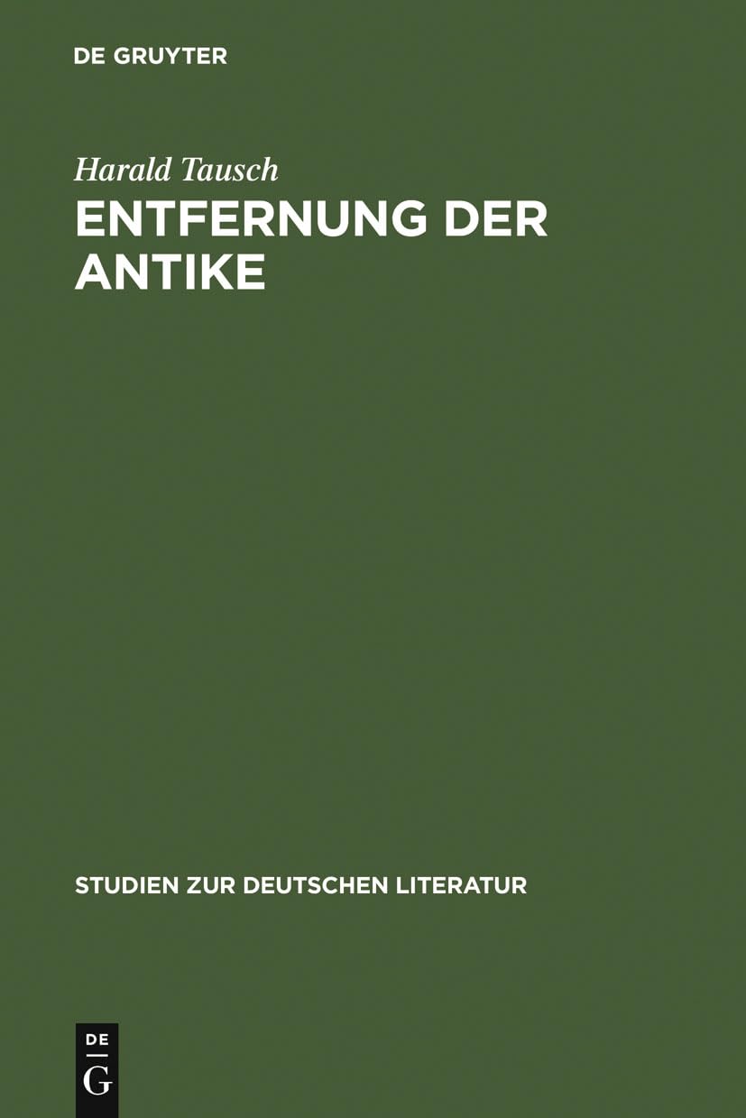 Entfernung der Antike: Carl Ludwig Fernow im Kontext der Kunsttheorie um 1800 (Studien zur deutschen Literatur, 156) (German Edi,Used