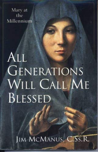 All Generations Will Call Me Blessed: Mary at the Millennium,Used