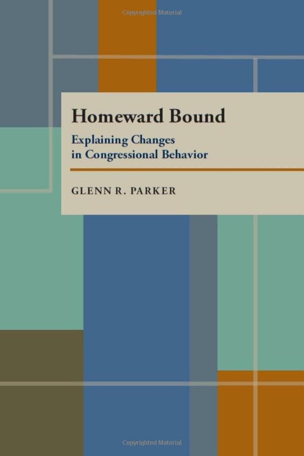 Homeward Bound: Explaining Changes in Congressional Behavior (Pitt Series in Policy and Institutional Studies),Used