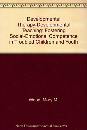 Developmental TherapyDevelopmental Teaching: Fostering SocialEmotional Competence in Troubled Children and Youth,Used