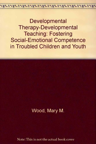Developmental TherapyDevelopmental Teaching: Fostering SocialEmotional Competence in Troubled Children and Youth,Used
