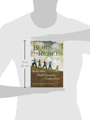 Born To Rebel: Birth Order, Family Dynamics, And Creative Lives-new,New