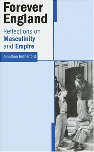 Forever England: Reflections on Race, Masculinity and Empire,Used