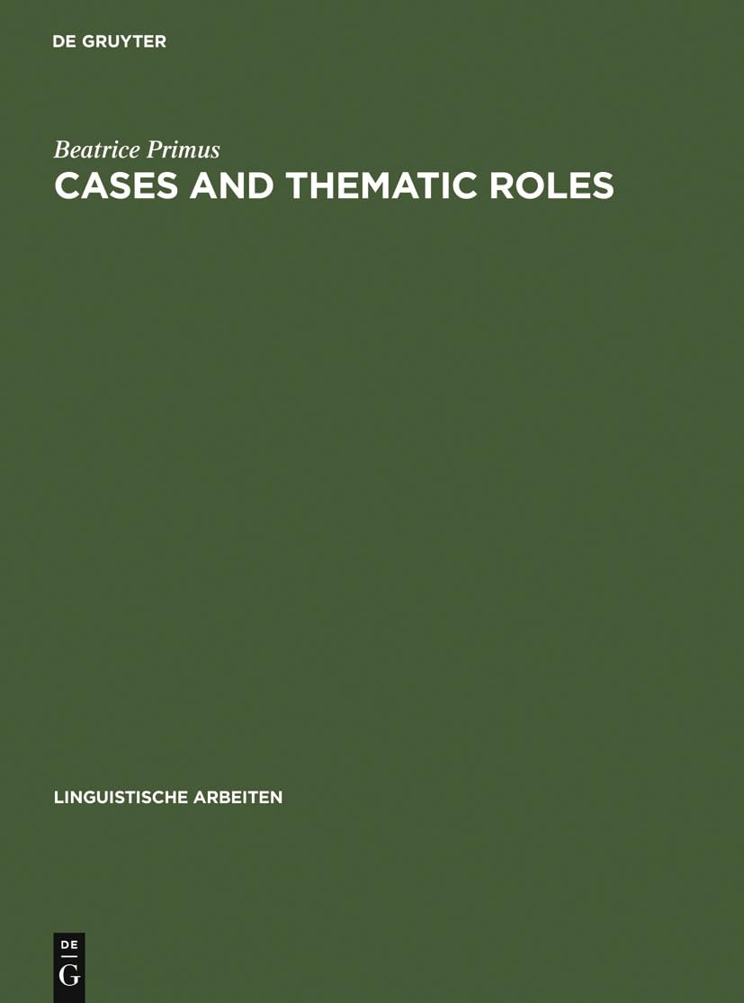 Cases and Thematic Roles: Ergative, Accusative and Active (Linguistische Arbeiten, 393),Used