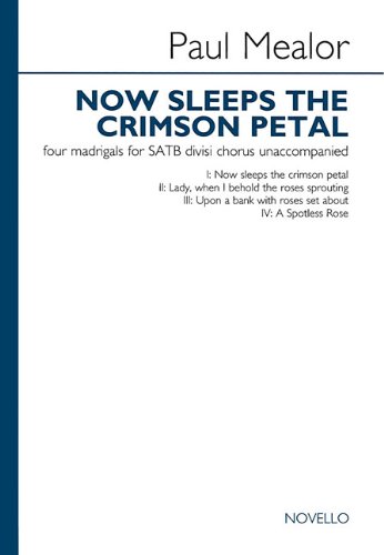 Now Sleeps The Crimson Petal: Four Madrigals For Satb Divisi Chorus Unaccompanied,New