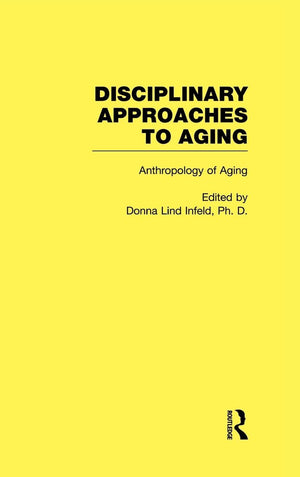 Anthropology of Aging: Disciplinary Approaches to Aging,Used