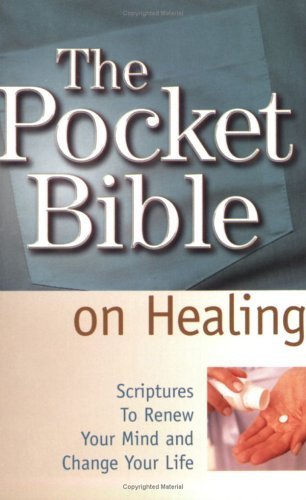 The Pocket Bible on Healing: Scriptures to Renew Your Mind and Change Your Life,Used