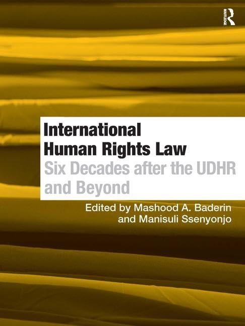 International Human Rights Law: Six Decades After The Udhr And Beyond