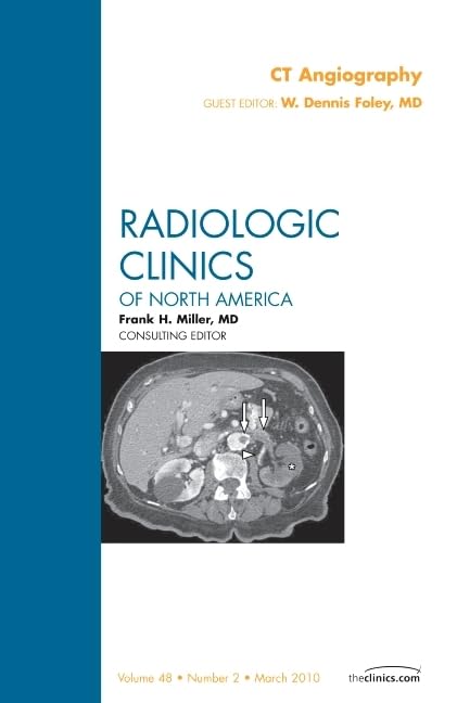 CT Angiography, An Issue of Radiologic Clinics of North America (Volume 482) (The Clinics: Radiology, Volume 482),New