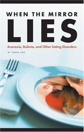 When the Mirror Lies: Anorexia, Bulimia, And Other Eating Disorders,Used