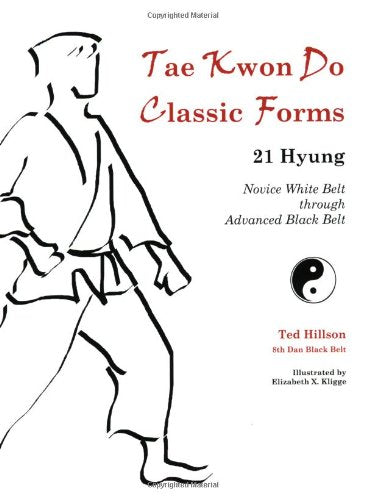 Tae Kwon Do Classic Forms: 21 HyungNovice White Belt through Advanced Black Belt,Used