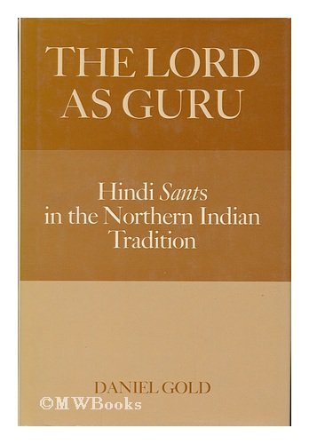 The Lord as Guru: Hindi Sants in North Indian Tradition,Used