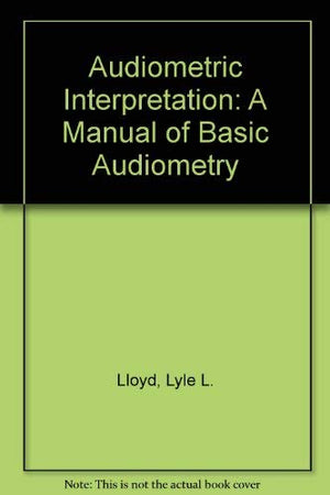 Audiometric interpretation: A manual of basic audiometry,Used