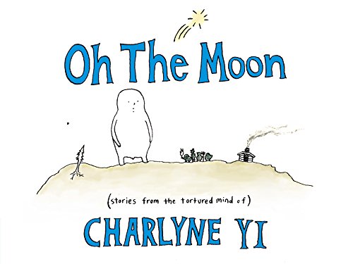 Oh the Moon: Stories from the Tortured Mind of Charlyne Yi,Used