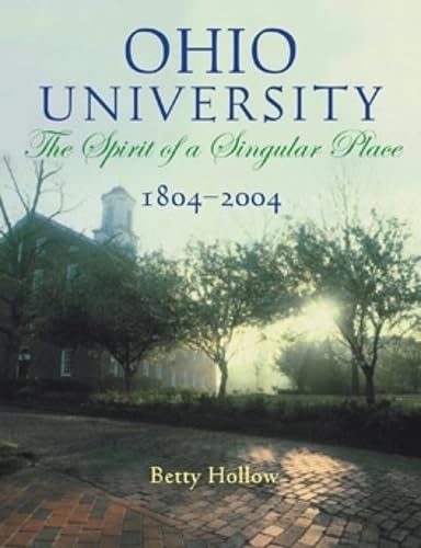 Ohio University, 18042004: The Spirit Of A Singular Place,New