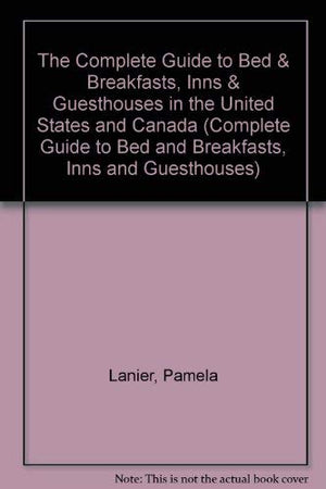 The Complete Guide to Bed & Breakfasts, Inns & Guesthouses (COMPLETE GUIDE TO BED AND BREAKFASTS, INNS AND GUESTHOUSES),Used