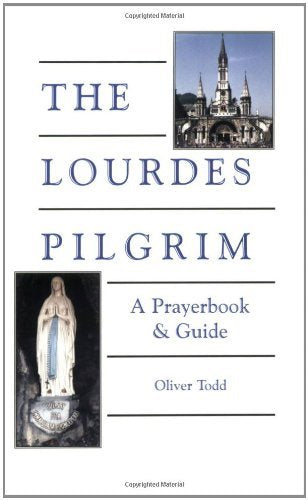 The Lourdes Pilgrim: A Prayerbook & Guide,Used