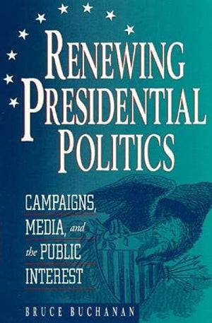 Renewing Presidential Politics,New