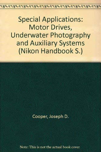 Special Applications: Motor Drives, Underwater Photography and Auxiliary Systems (The Nikon Handbook Series),Used