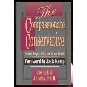 The Compassionate Conservative: Seeking Responsibility and Human Dignity,Used