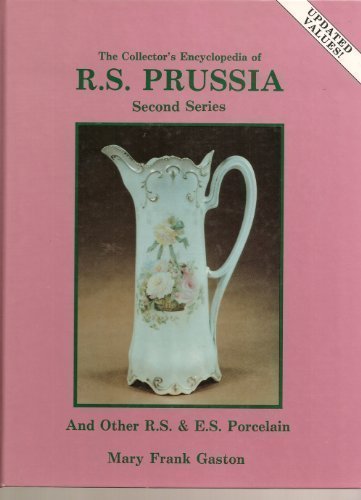 The Collector's Encyclopedia of R.S. Prussia And Other R.S. & E.S. Porcelain, Second Series,,Used