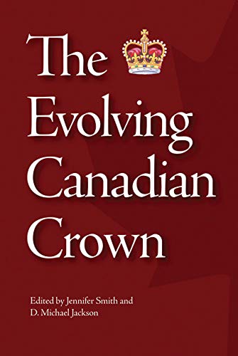 The Evolving Canadian Crown (Queen's Policy Studies Series) (Volume 159),Used