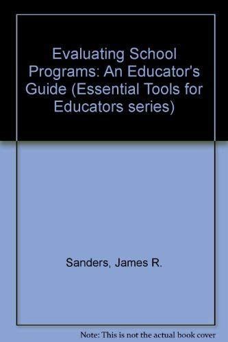 Evaluating School Programs: An Educator's Guide (Essential Tools for Educators series),Used