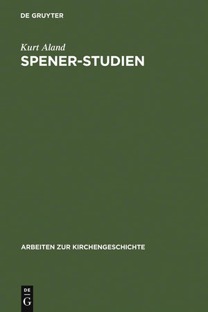 SpenerStudien (Arbeiten zur Kirchengeschichte, 28) (German Edition),New