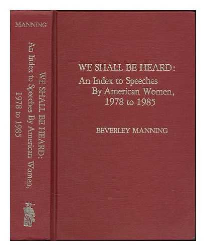 We Shall Be Heard: An Index to Speeches by American Women 19781985,Used