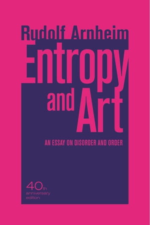 Entropy and Art: An Essay on Disorder and Order,Used