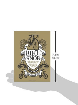 Bike Snob: Systematically & Mercilessly Realigning The World Of Cycling,New