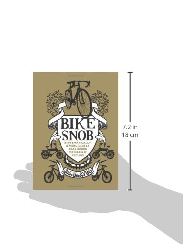 Bike Snob: Systematically & Mercilessly Realigning The World Of Cycling,New