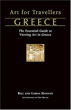 Art For Travellers Greece: The Essential Guide To Viewing Art In Greece,Used