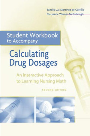Student Workbook For Calculating Drug Dosages: An Interactive Approach To Learning Nursing Math,Used