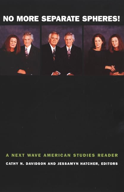 No More Separate Spheres!: A Next Wave American Studies Reader (Next Wave: New Directions In Women'S Studies)