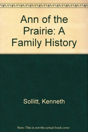 Ann Of The Prairie: A Family History,Used