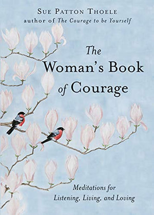 The Woman's Book of Courage: Meditations for Empowerment and Peace of Mind (Empowering Affirmations, Daily Meditations, Encourag,New