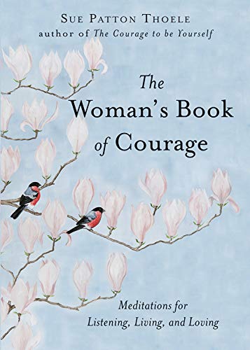 The Woman's Book of Courage: Meditations for Empowerment and Peace of Mind (Empowering Affirmations, Daily Meditations, Encourag,New